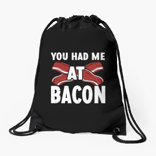 You Had Me At Bacon Drawstring Bags