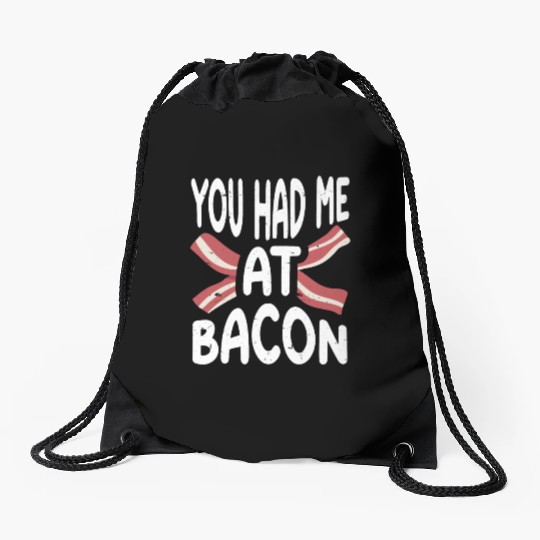 You Had Me At Bacon Drawstring Bags