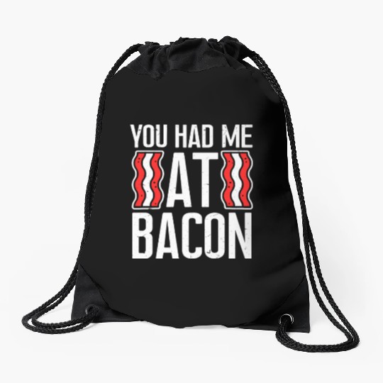 You Had Me At Bacon Drawstring Bags