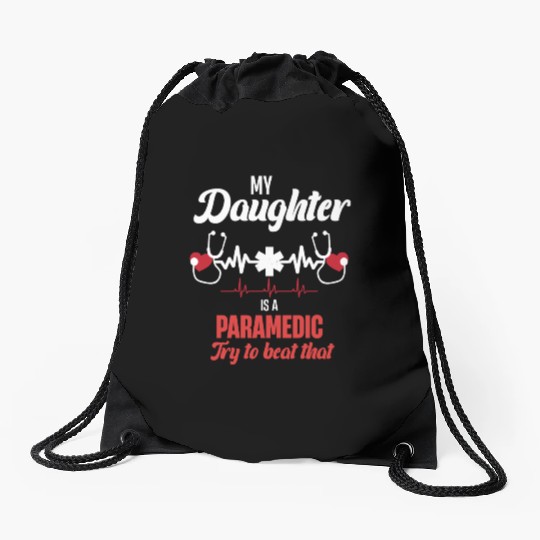 My Daughter Is A Paramedic Try To Beat That Drawstring Bags