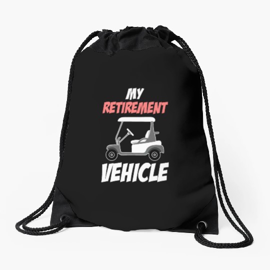My Retirement Vehicle Funny Golf Cart Driver Drawstring Bags