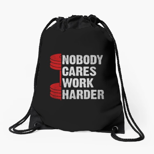 Nobody Cares Work Harder Fitness Workout Gym Drawstring Bags