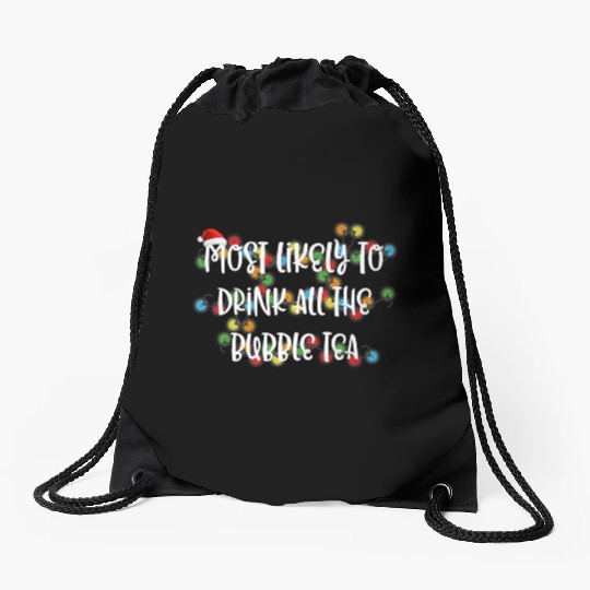 Most Likely To Drink All The Bubble Tea Premium Drawstring Bags