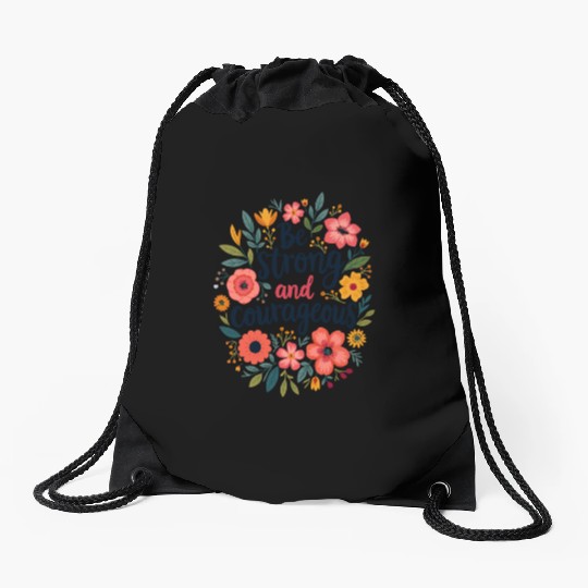 Be Strong and Courageous Christian Quote Flower Drawstring Bags
