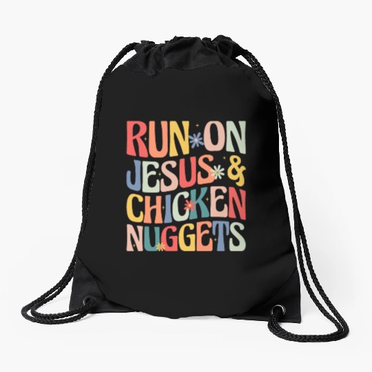 Run on Jesus and Chicken Nuggets Drawstring Bags