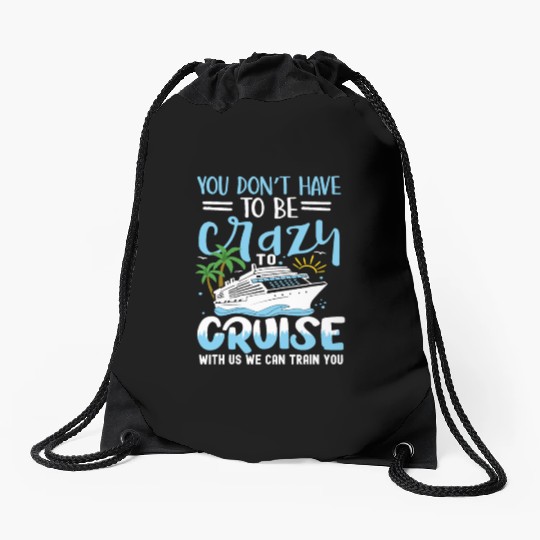 you dont have to be crazy to cruise Drawstring Bags