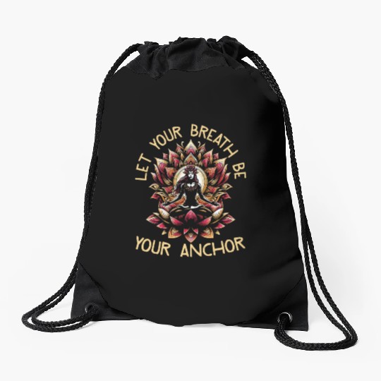 Let Your Breath Be Your Anchor Drawstring Bags