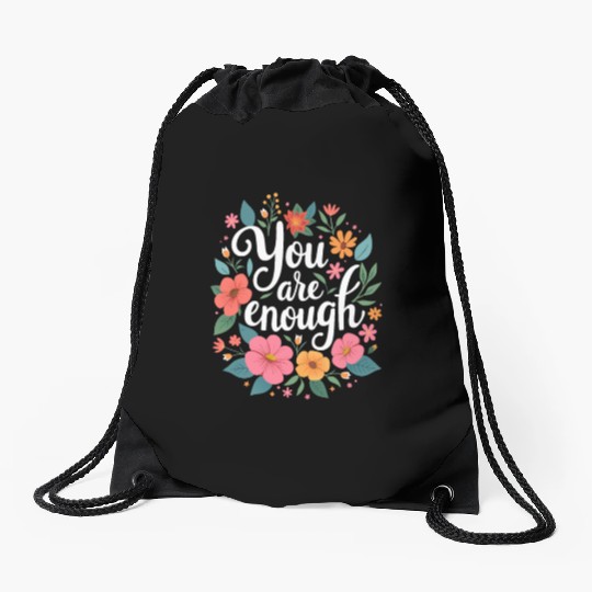 You Are Enough - Inspirational Motivational Quote Drawstring Bags