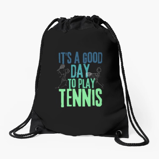 It's a Good Day To Play Tennis Drawstring Bags