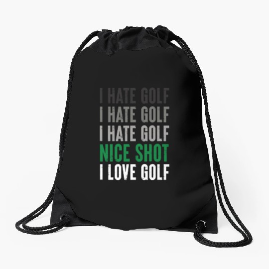 I Hate Golf Nice Shot I Love Golf Golf Player Golf Drawstring Bags