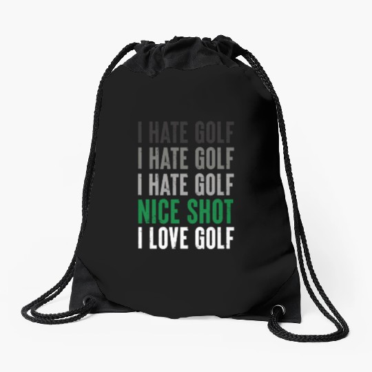 I Hate Golf Nice Shot I Love Golf Golf Player Golf Drawstring Bags