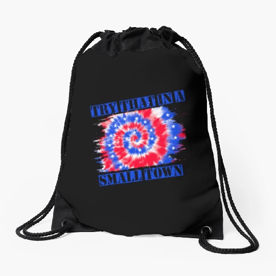 Try That In a Small Town US Flag Drawstring Bags