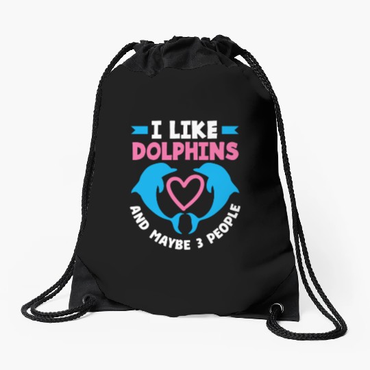 I Like Dolphins And Maybe 3 People Drawstring Bags