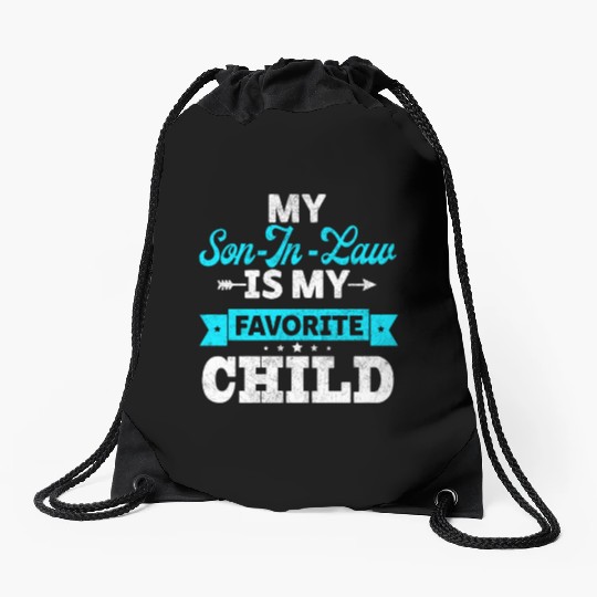 My Son in Law is my Favorite child Drawstring Bags