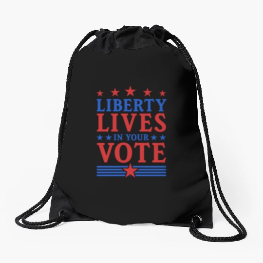 Liberty Lives in Your Vote - Election Drawstring Bags