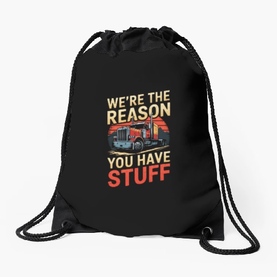 We're Reason You Have Stuff Trucker Truck Driver Drawstring Bags