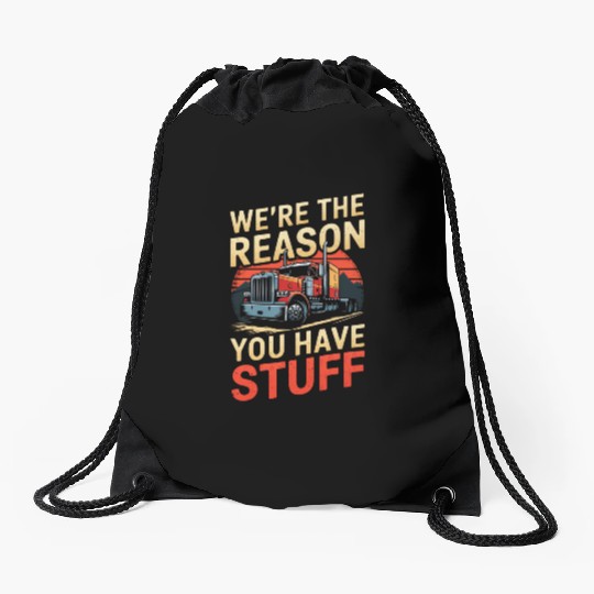 We're Reason You Have Stuff Trucker Truck Driver Drawstring Bags