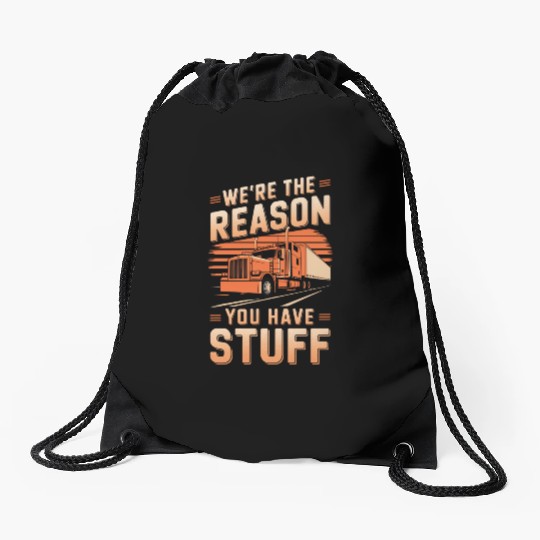 We're Reason You Have Stuff Trucker Truck Driver Drawstring Bags