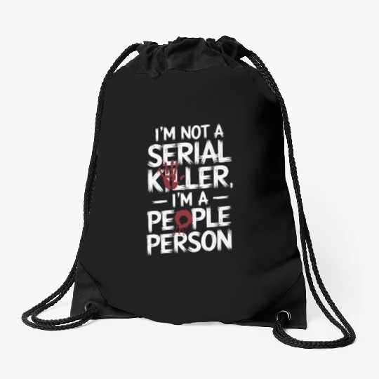 I'm not a serial killer I'm a people person Drawstring Bags