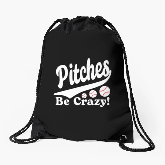 Pitches Be Crazy Funny Saying Baseball Drawstring Bags