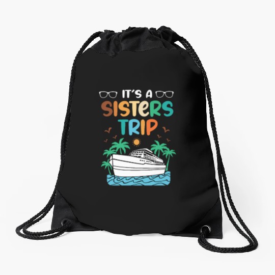 Mediterranean Cruising Vacation Its A Sisters Trip Drawstring Bags