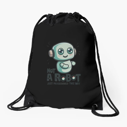 Not a Robot, Just Programmed This Way Drawstring Bags