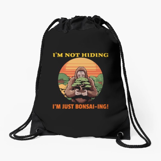 I'm not hiding, I'm just Bonsai-ing! Drawstring Bags