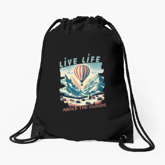 Live life above the clouds - Hot Air Balloon Drawstring Bags