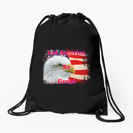 LET AMERICA BE GREAT Drawstring Bags