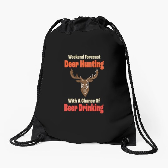 WEEKEND FORECAST Deer hunting WITH A CHANCE Drawstring Bags