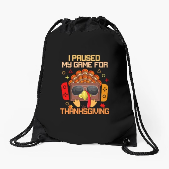 I Paused My Game For Thanksgiving Game Controller Drawstring Bags