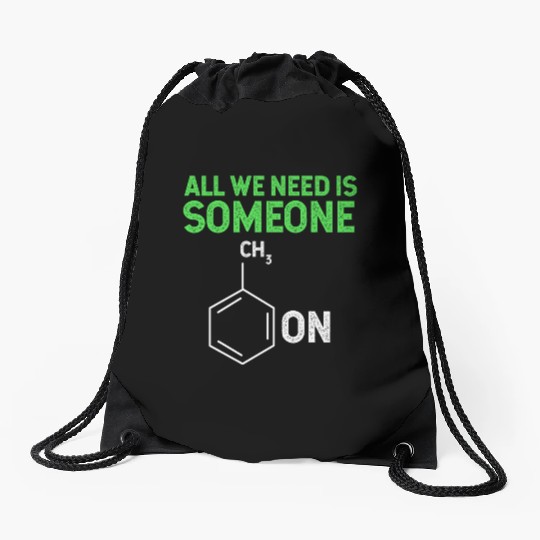 All We Need Is Someone Funny Organic Chemistry Drawstring Bags