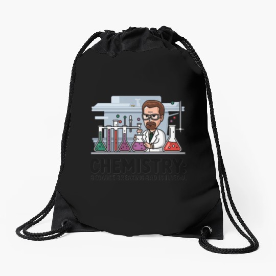 Chemistry Because Breaking Bad is Illegal Science Drawstring Bags