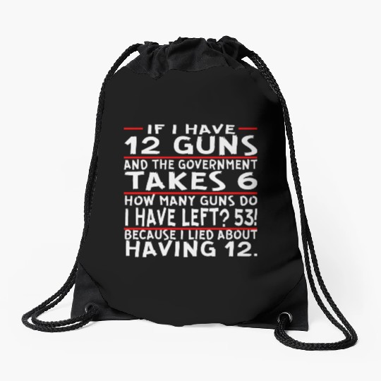 If I Have 12 Guns And The Govt Take 6 How Many Gun Drawstring Bags
