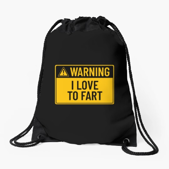 Warning: I Love To Fart Drawstring Bags