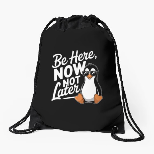 Be Here Now Not Later Mindfulness Vibes Drawstring Bags