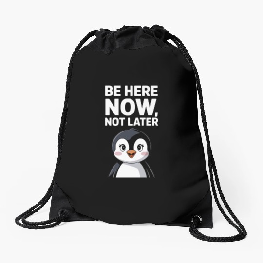 Mindfulness: Be Here Now, Not Later Drawstring Bags