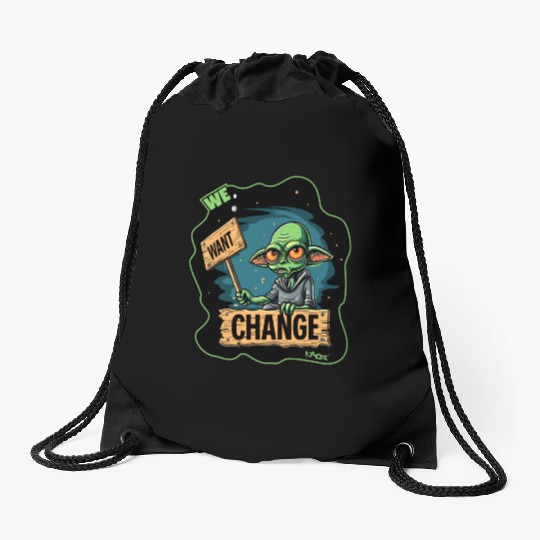 Fed Up Green Martian Alien Protest: We Want Change Drawstring Bags