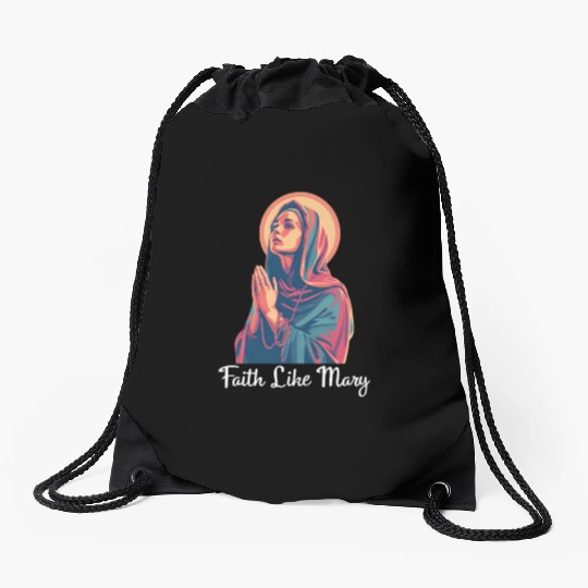 Virgin Mary Faith Like Mary Drawstring Bags