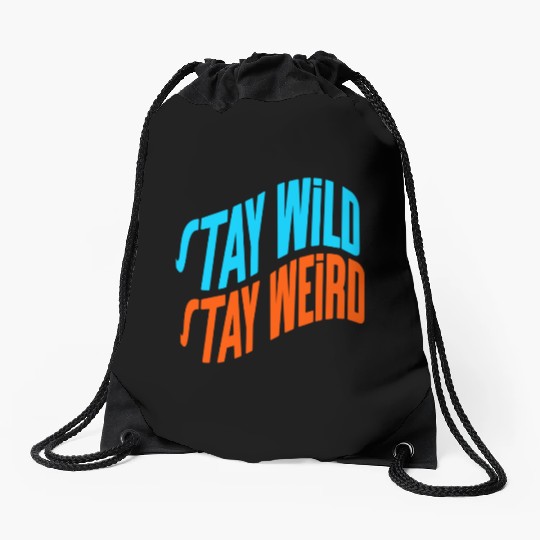 Stay Wild, Stay Weird Drawstring Bags