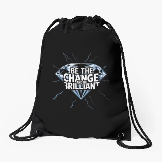 Be The Change and Be Brilliant Drawstring Bags
