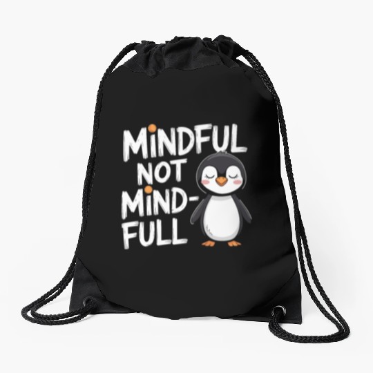 Mindful Not Mind-Full Penguin Mindfulness Drawstring Bags