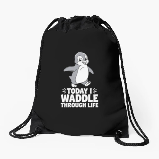 Today I Waddle Through Life Penguin Quote Drawstring Bags