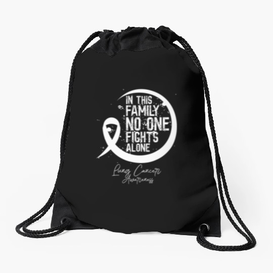 In This Family Fights Lung Cancer No One Alone Drawstring Bags