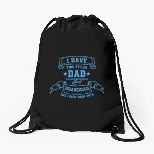 I Have Two Titles Dad And Grandad Fathers Day gift Drawstring Bags