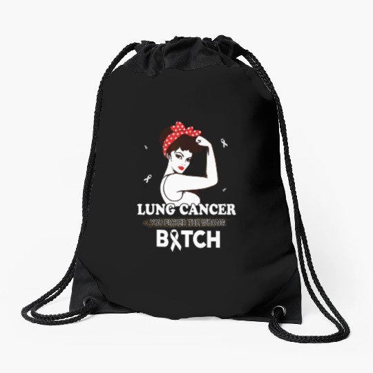 Lung Cancer You Picked The Wrong Bitch Funny Gifts Drawstring Bags