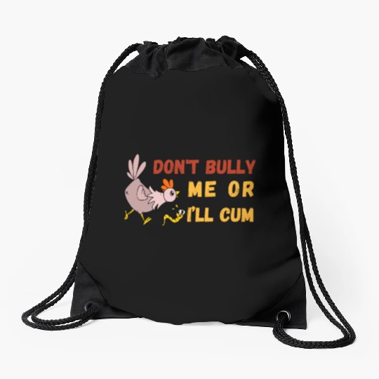 don't bully me or I'll cum standard Drawstring Bags