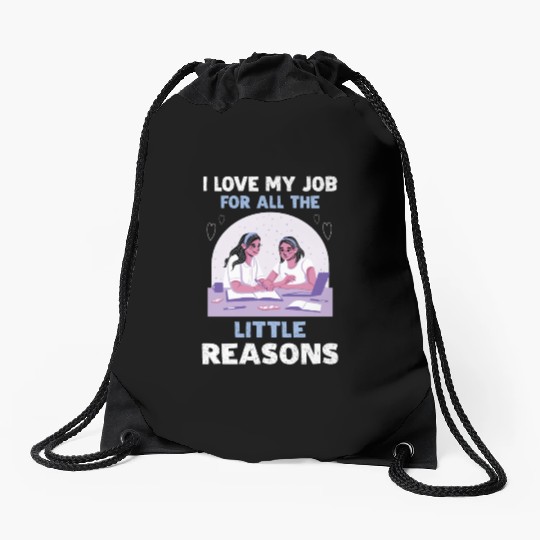 I Love My Job For All The Little Reasons Drawstring Bags