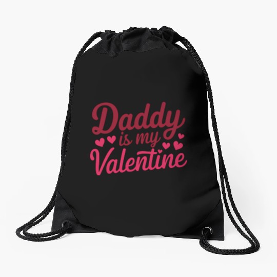 Daddy Is My Valentine Sublimation Drawstring Bags