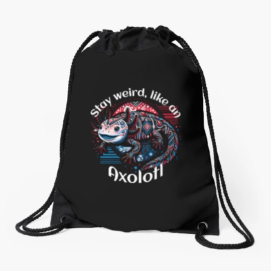 Stay weird, like an Axolotl Drawstring Bags